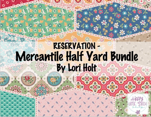 RESERVATION - Mercantile Half Yard Bundle by Lori Holt