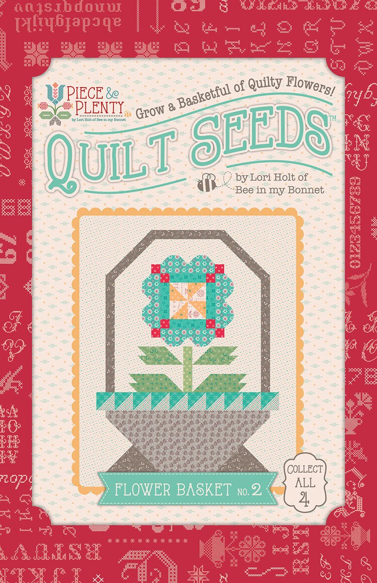 Piece and Plenty Quilt Seeds Flower Basket No. 2 Pattern by Lori Holt