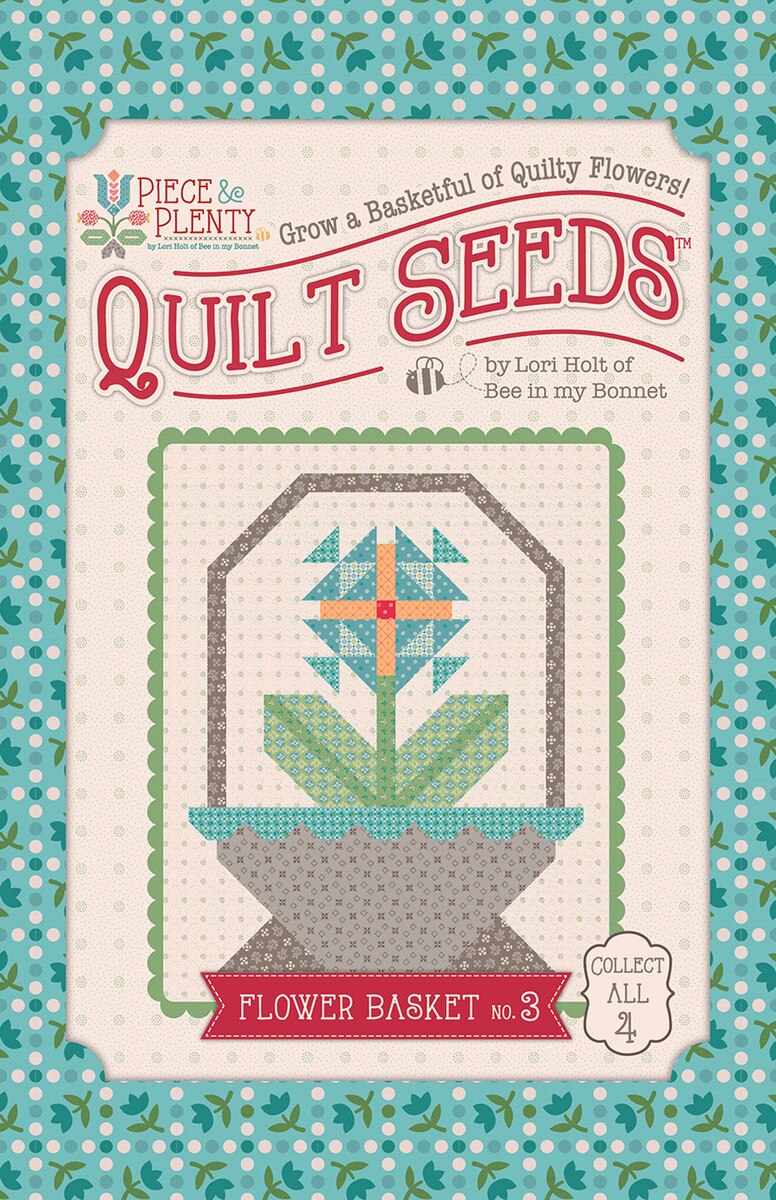 Piece and Plenty Quilt Seeds Flower Basket No. 3 Pattern by Lori Holt