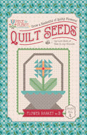 Piece and Plenty Quilt Seeds Flower Basket No. 3 Pattern by Lori Holt