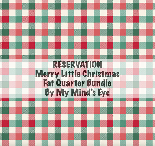 RESERVATION - Merry Little Christmas Fat Quarter Bundle by My Mind's Eye