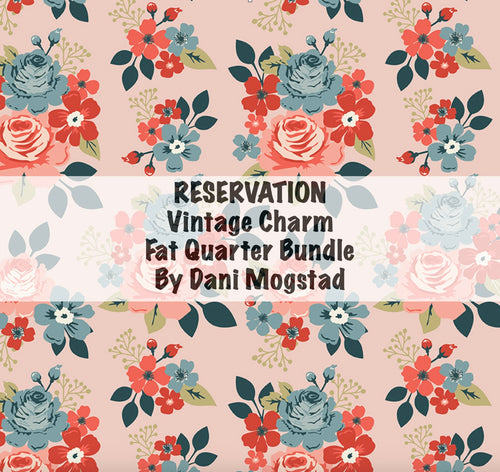 RESERVATION - Vintage Charm Fat Quarter Bundle by Dani Mogstad