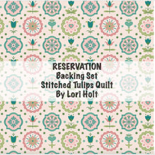 Load image into Gallery viewer, RESERVATION - Backing Set for Stitched Tulips Quilt by Lori Holt