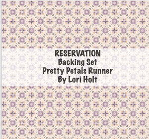 RESERVATION - Backing Set for Pretty Petals Runner by Lori Holt