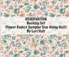 Load image into Gallery viewer, RESERVATION - Backing Set Flower Basket Sampler Sew Along Quilt by Lori Holt