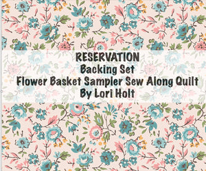 RESERVATION - Backing Set Flower Basket Sampler Sew Along Quilt by Lori Holt