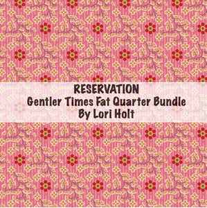 RESERVATION - Gentler Times Fat Quarter Bundle by Lori Holt