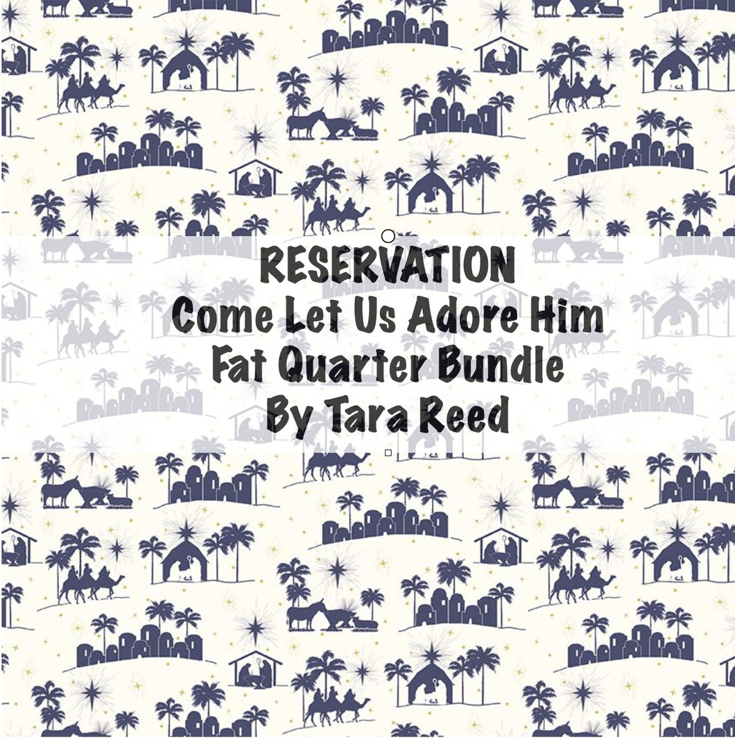 RESERVATION - Come Let Us Adore Him Fat Quarter Bundle by Tara Reed