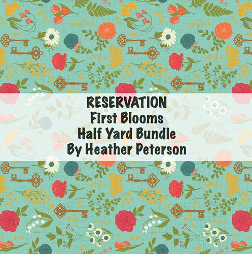 RESERVATION - First Blooms Half Yard Bundle by Heather Peterson