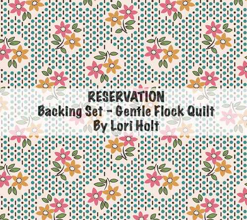 RESERVATION - Backing Set Gentler Times Gentle Flock Quilt by Lori Holt