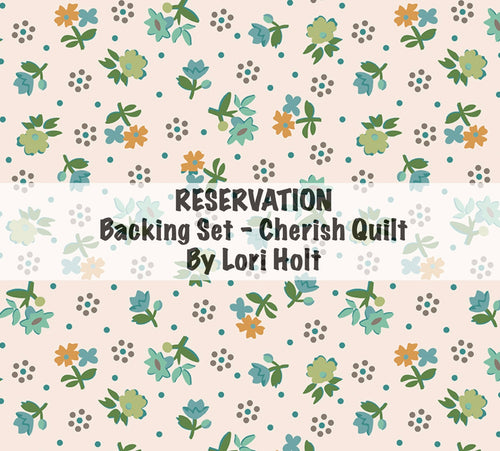 RESERVATION - Backing Set Gentler Times Cherish Quilt by Lori Holt