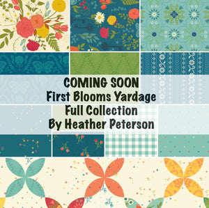 COMING SOON - First Blooms Yardage by Heather Peterson