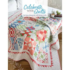 Celebrate with Quilts by Lissa Alexander and Susan Ache