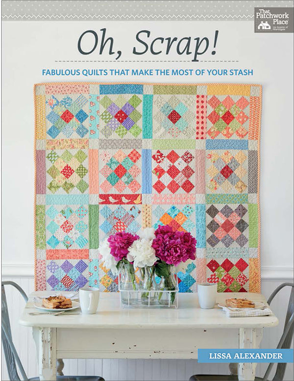 Oh Scrap! Quilt Book by Lissa Alexander – Happy Little Stitch Shop