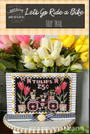 Let's Go Ride a Bike - Tulip Trail by Stitching with the Housewives