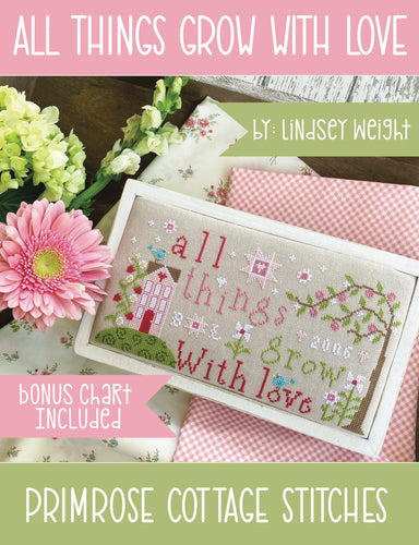 All Things Grow with Love by Primrose Cottage Stitches