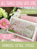 All Things Grow with Love by Primrose Cottage Stitches